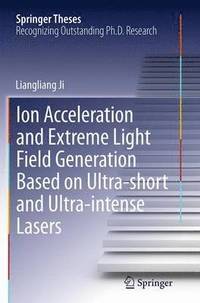 bokomslag Ion acceleration and extreme light field generation based on ultra-short and ultra-intense lasers