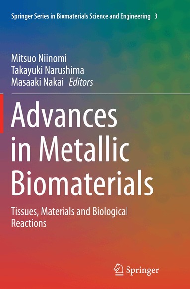 Mitsuo Niinomi, Takayuki Narushima, Masaaki Nakai - Advances in Metallic Biomaterials, Häftad