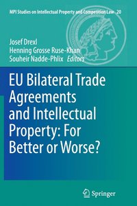 bokomslag EU Bilateral Trade Agreements and Intellectual Property: For Better or Worse?