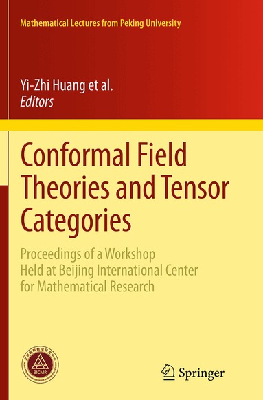 Chengming Bai, Jürgen Fuchs, Yi-Zhi Huang, Liang Kong, Ingo Runkel, Christoph Schweigert - Conformal Field Theories and Tensor Categories, Häftad