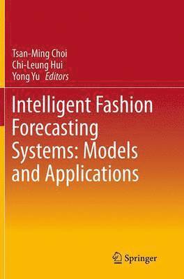 Intelligent Fashion Forecasting Systems: Models and Applications 1