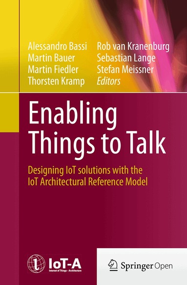 Alessandro Bassi, Martin Bauer, Martin Fiedler, Thorsten Kramp, Rob van Kranenburg, Sebastian Lange, Stefan Meissner - Enabling Things to Talk, Häftad