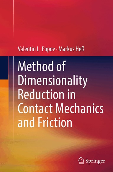Valentin L. Popov, Markus Heß - Method of Dimensionality Reduction in Contact Mechanics and Friction, Häftad