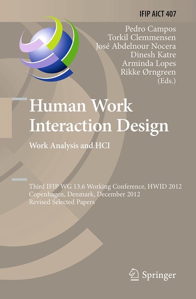 Pedro Campos, Torkil Clemmensen, José Abdelnour Nocera, Dinesh Katre, Arminda Lopes, Rikke Ørngreen - Human Work Interaction Design. Work Analysis and HCI, Häftad
