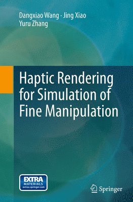 Haptic Rendering for Simulation of Fine Manipulation 1