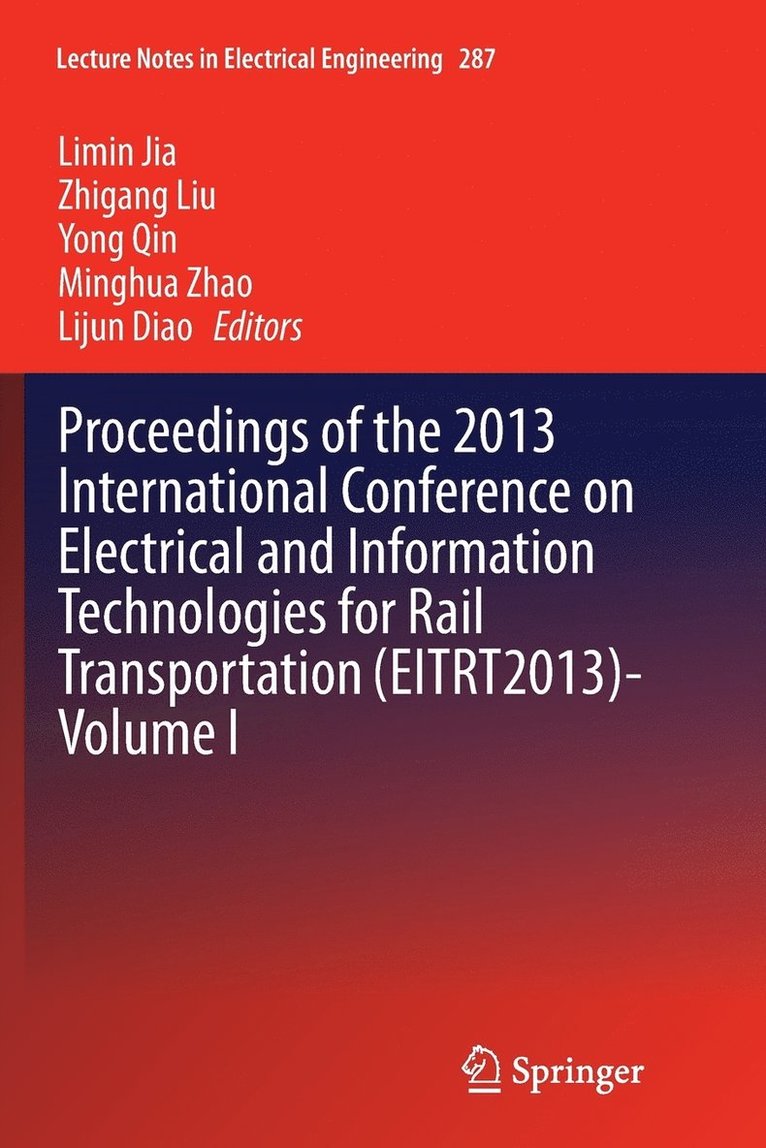 Limin Jia, Zhigang Liu, Yong Qin, Minghua Zhao, Lijun Diao - Proceedings of the 2013 International Conference on Electrical and Information Technologies for Rail Transportation (EITRT2013)-Volume I, Häftad