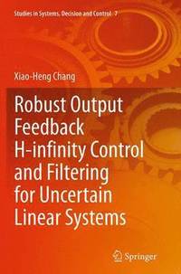 bokomslag Robust Output Feedback H-infinity Control and Filtering for Uncertain Linear Systems