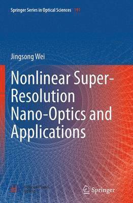 bokomslag Nonlinear Super-Resolution Nano-Optics and Applications