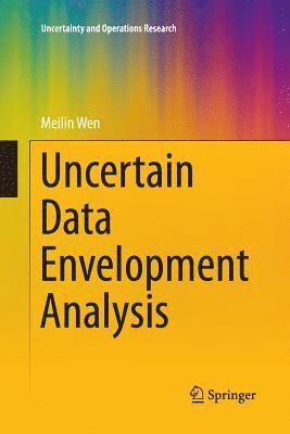 Uncertain Data Envelopment Analysis