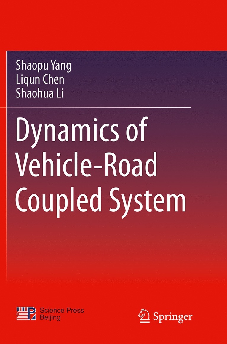 Shaopu Yang, Liqun Chen, Shaohua Li - Dynamics of Vehicle-Road Coupled System, Häftad