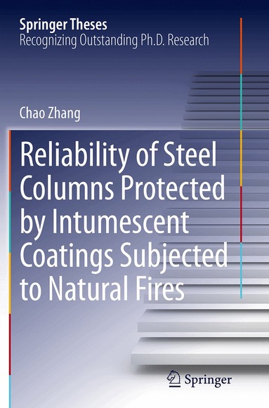 Chao Zhang - Reliability of Steel Columns Protected by Intumescent Coatings Subjected to Natural Fires, Häftad