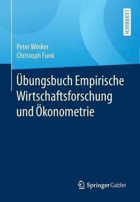 UEbungsbuch Empirische Wirtschaftsforschung Und OEkonometrie 1