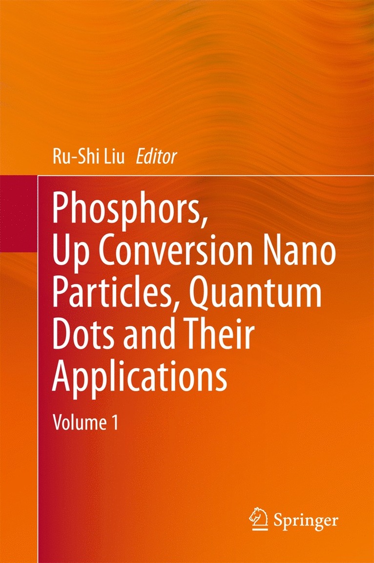 Ru-Shi Liu - Phosphors, Up Conversion Nano Particles, Quantum Dots and Their Applications, Inbunden