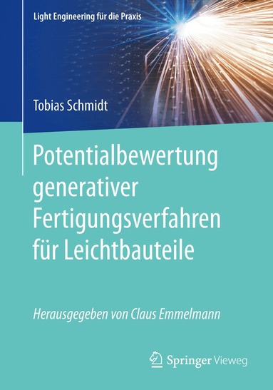 Tobias Schmidt - Potentialbewertung generativer Fertigungsverfahren für Leichtbauteile, Häftad