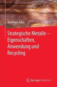 bokomslag Strategische Metalle - Eigenschaften, Anwendung und Recycling