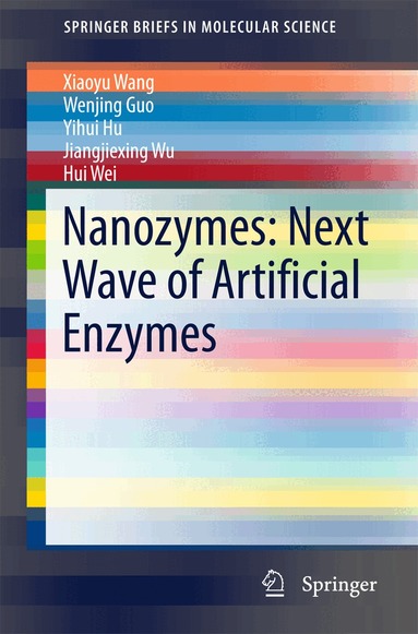 Xiaoyu Wang, Wenjing Guo, Yihui Hu, Jiangjiexing Wu, Hui Wei - Nanozymes: Next Wave of Artificial Enzymes, Häftad