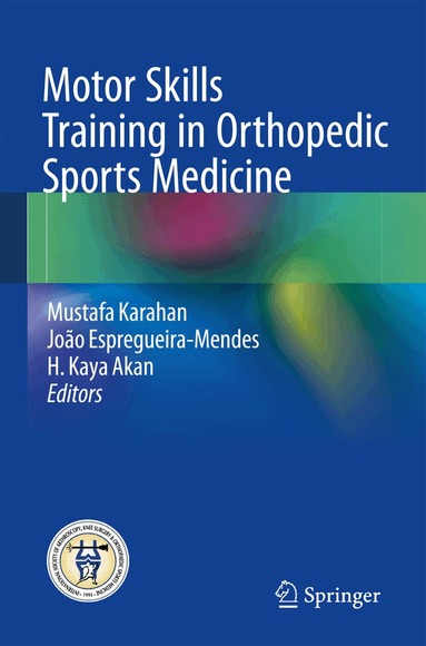 Mustafa Karahan, João Espregueira-Mendes, H. Kaya Akan - Motor Skills Training in Orthopedic Sports Medicine, Häftad