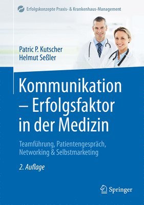 Patric P. Kutscher, Helmut Seßler - Kommunikation - Erfolgsfaktor in der Medizin, Inbunden