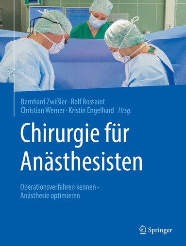 Bernhard Zwißler, Rolf Rossaint, Christian Werner, Kristin Engelhard - Chirurgie für Anästhesisten, Inbunden