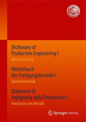 Dictionary of Production Engineering I / Wrterbuch der Fertigungstechnik I / Dizionario di Ingegneria della Produzione I 1