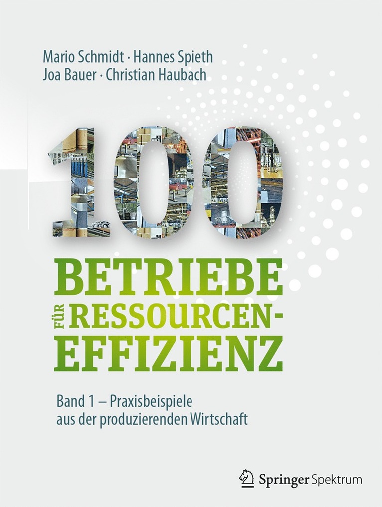 Mario Schmidt, Hannes Spieth, Joa Bauer, Christian Haubach, Institute for Industrial Ecology INEC, Institute for Industrial Ecology Inec - 100 Betriebe für Ressourceneffizienz - Band 1, Inbunden