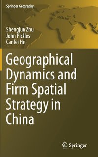 bokomslag Geographical Dynamics and Firm Spatial Strategy in China
