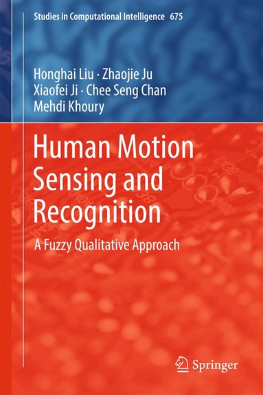 Honghai Liu, Zhaojie Ju, Xiaofei Ji, Chee Seng Chan, Mehdi Khoury - Human Motion Sensing and Recognition, Inbunden