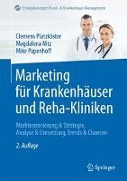Clemens Platzköster, Magdalena Nitz - Marketing Für Krankenhäuser Und Reha-Kliniken: Marktorientierung & Strategie, Analyse & Umsetzung, Trends & Chancen, Inbunden