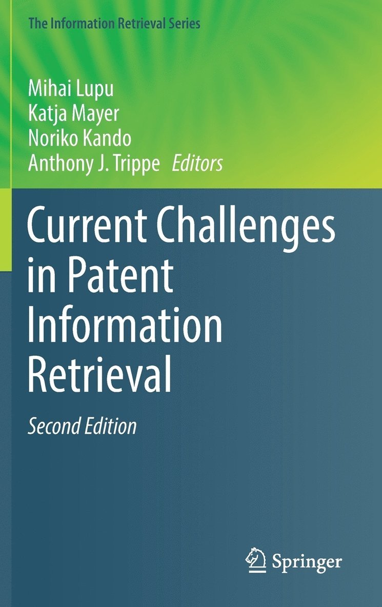 Mihai Lupu, Katja Mayer, Noriko Kando, Anthony J. Trippe - Current Challenges in Patent Information Retrieval, Inbunden