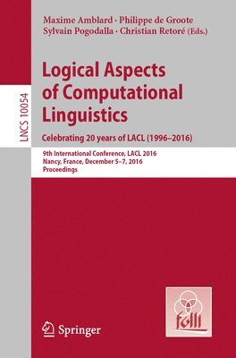Logical Aspects of Computational Linguistics. Celebrating 20 Years of LACL (19962016) 1