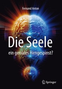 bokomslag Die Seele, Ein Geniales Hirngespinst?