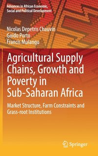 bokomslag Agricultural Supply Chains, Growth and Poverty in Sub-Saharan Africa