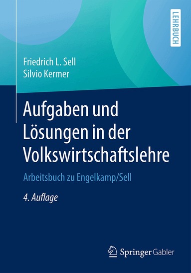 Friedrich L. Sell, Silvio Kermer - Aufgaben und Lösungen in der Volkswirtschaftslehre, Häftad