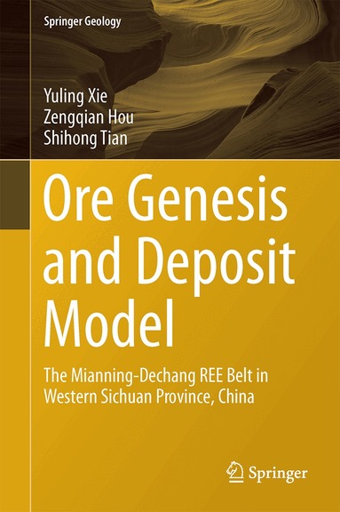 Yuling Xie, Zengqian Hou, Shihong Tian - Ore Genesis and Deposit Model, Inbunden