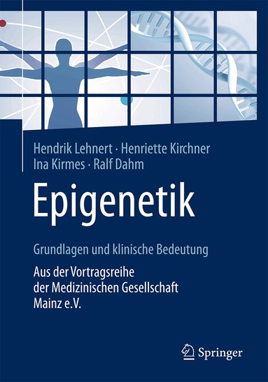 Hendrik Lehnert, Henriette Kirchner, Ina Kirmes, Ralf Dahm - Epigenetik – Grundlagen und klinische Bedeutung, Häftad