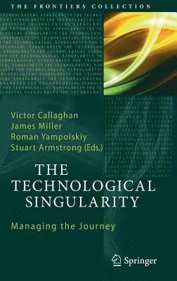 Victor Callaghan, James Miller, Roman Yampolskiy, Stuart Armstrong - Technological Singularity, Inbunden
