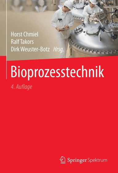 Horst Chmiel, Ralf Takors, Dirk Weuster-Botz - Bioprozesstechnik, Inbunden