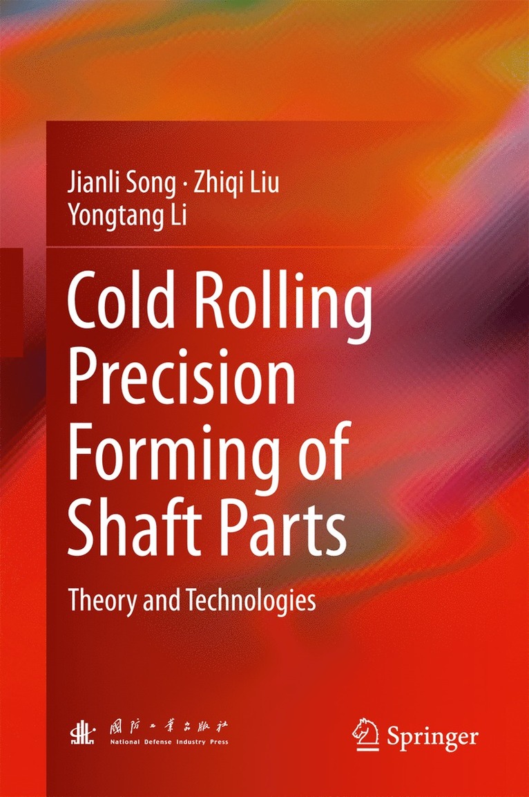 Jianli Song, Zhiqi Liu, Yongtang Li - Cold Rolling Precision Forming of Shaft Parts, Inbunden