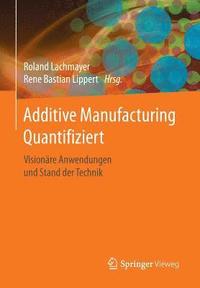 bokomslag Additive Manufacturing Quantifiziert