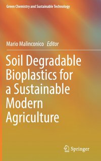 bokomslag Soil Degradable Bioplastics for a Sustainable Modern Agriculture