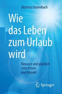 bokomslag Wie das Leben zum Urlaub wird