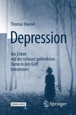 Depression -  das Leben mit der schwarz gekleideten Dame in den Griff bekommen 1