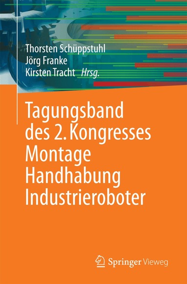Thorsten Schüppstuhl, Jörg Franke, Kirsten Tracht - Tagungsband des 2. Kongresses Montage Handhabung Industrieroboter, Häftad