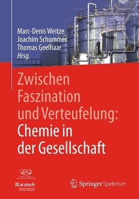 bokomslag Zwischen Faszination und Verteufelung: Chemie in der Gesellschaft