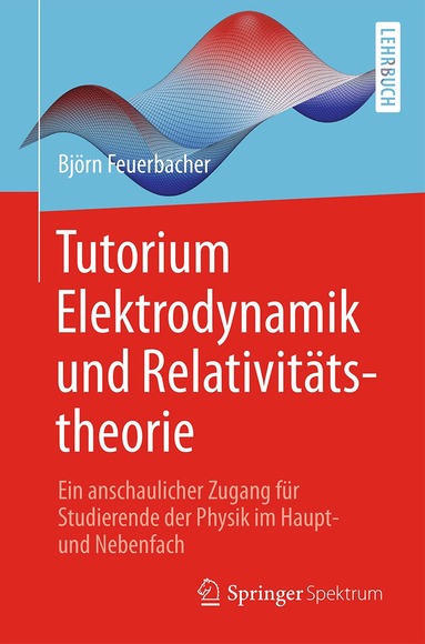 Björn Feuerbacher - Tutorium Elektrodynamik und Relativitätstheorie, Häftad
