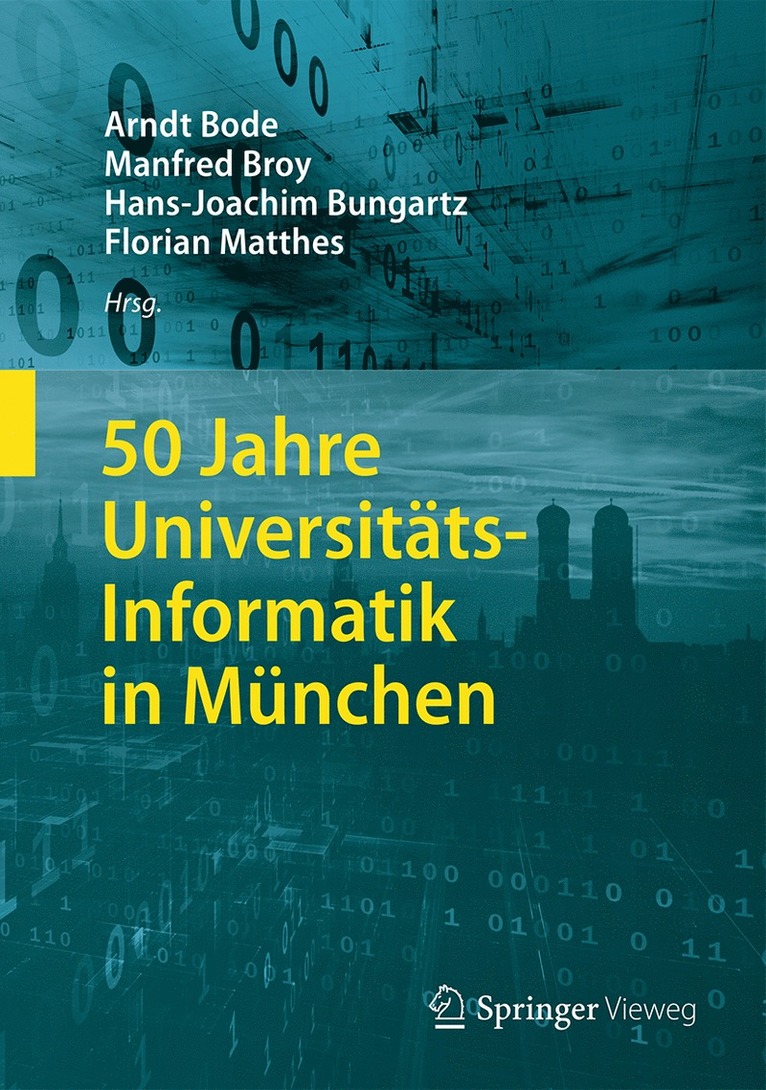 Arndt Bode, Manfred Broy, Hans-Joachim Bungartz, Florian Matthes - 50 Jahre Universitäts-Informatik in München, Inbunden