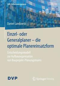 bokomslag Einzel- oder Generalplaner - die optimale Planereinsatzform