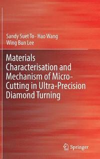 bokomslag Materials Characterisation and Mechanism of Micro-Cutting in Ultra-Precision Diamond Turning