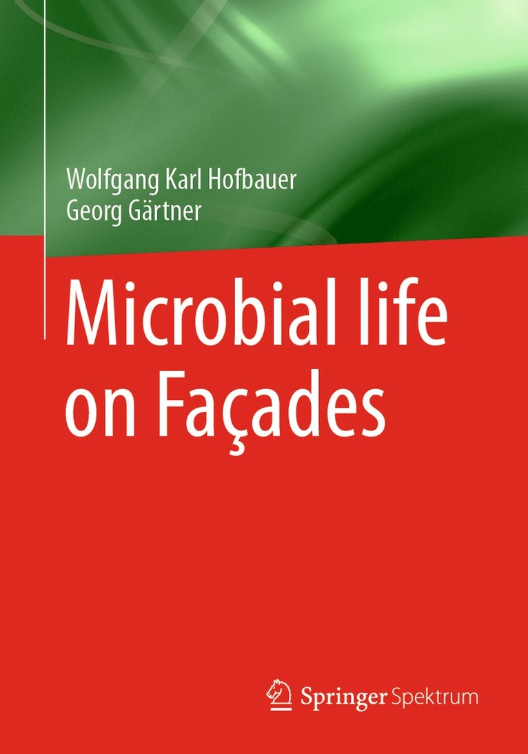 Wolfgang Karl Hofbauer, Georg Gärtner, Georg Gartner - Microbial life on Façades, Häftad