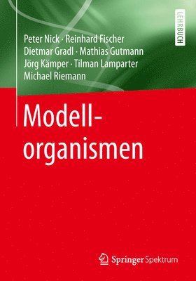Peter Nick, Reinhard Fischer, Dietmar Gradl, Mathias Gutmann, Jörg Kämper, Tilman Lamparter, Michael Riemann - Modellorganismen, Häftad